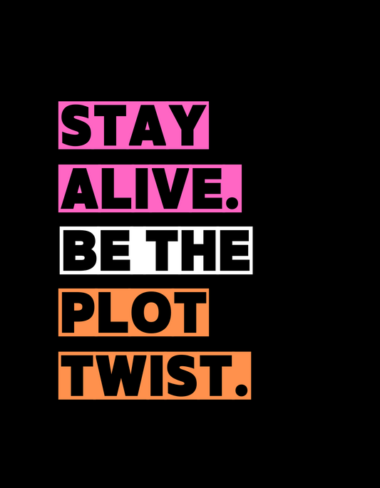Stay Alive. Be the Plot Twist. Lesbian Flag